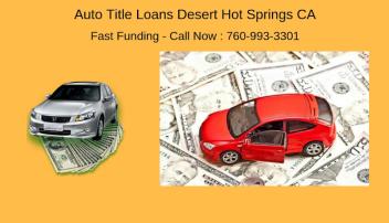 Get Auto Car Title Loans Desert Hot Springs Ca